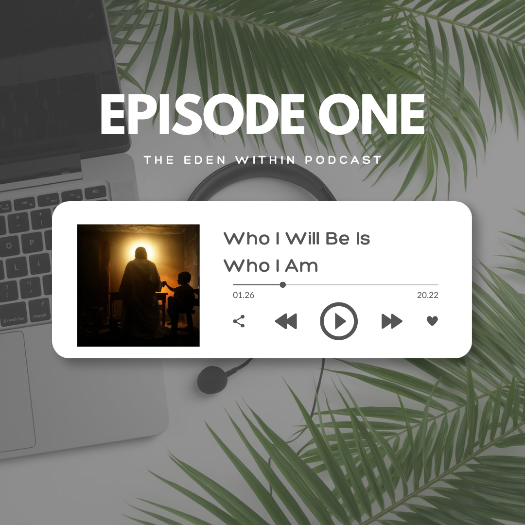 Podcast Episode 1: Who I Will Be Is Who I am