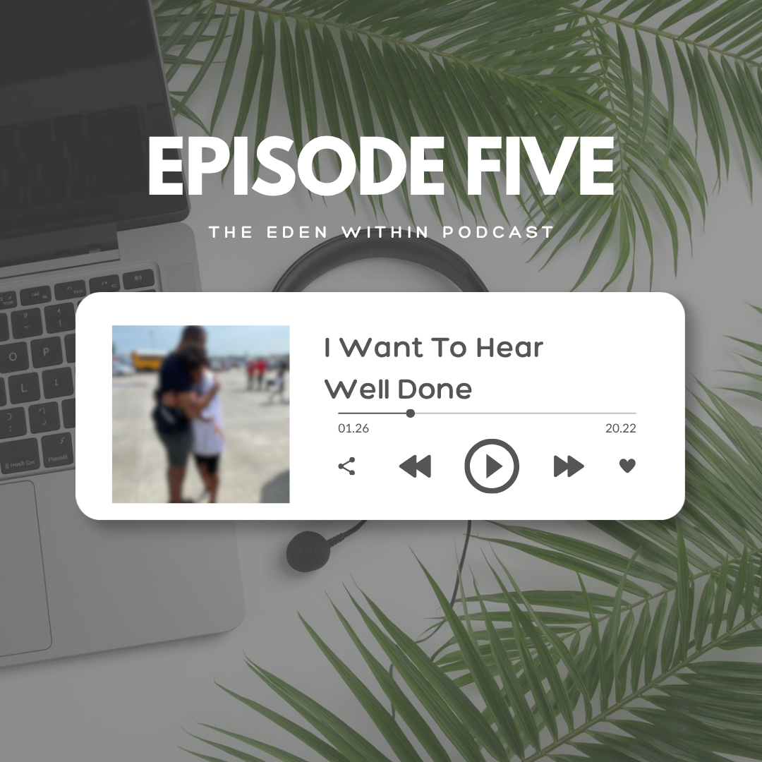 Podcast Episode 5: I Want To Hear Well Done
