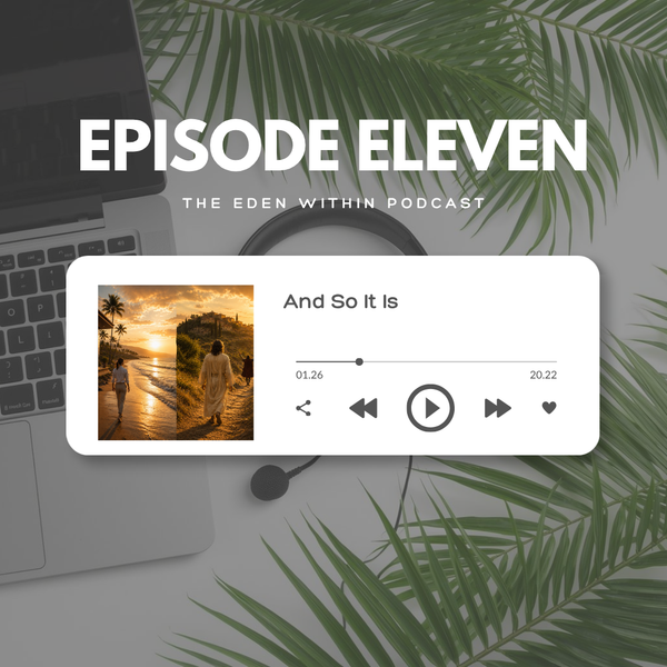 Podcast Episode 11: And So It Is