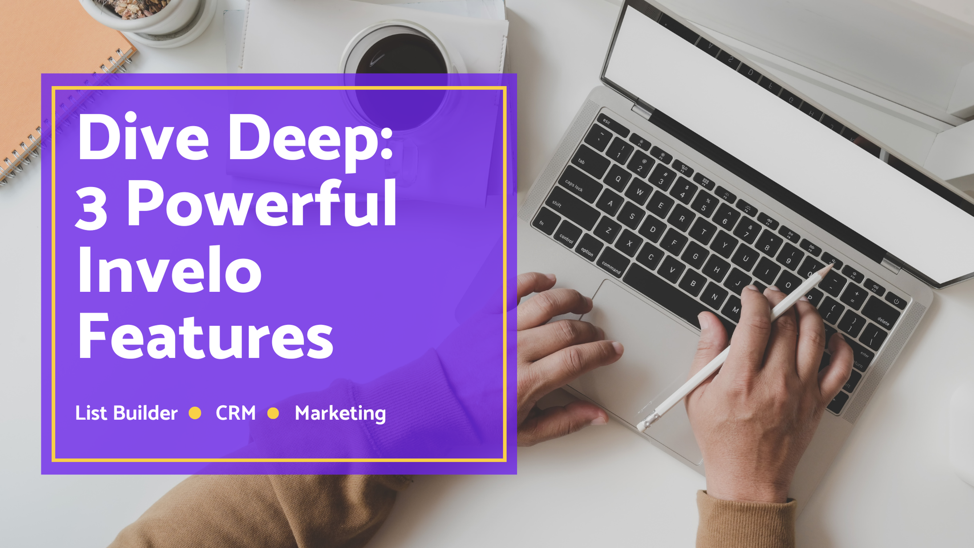 Introducing Invelo's Top 3 Features for Real Estate Investing: List Builder, Marketing, and CRM