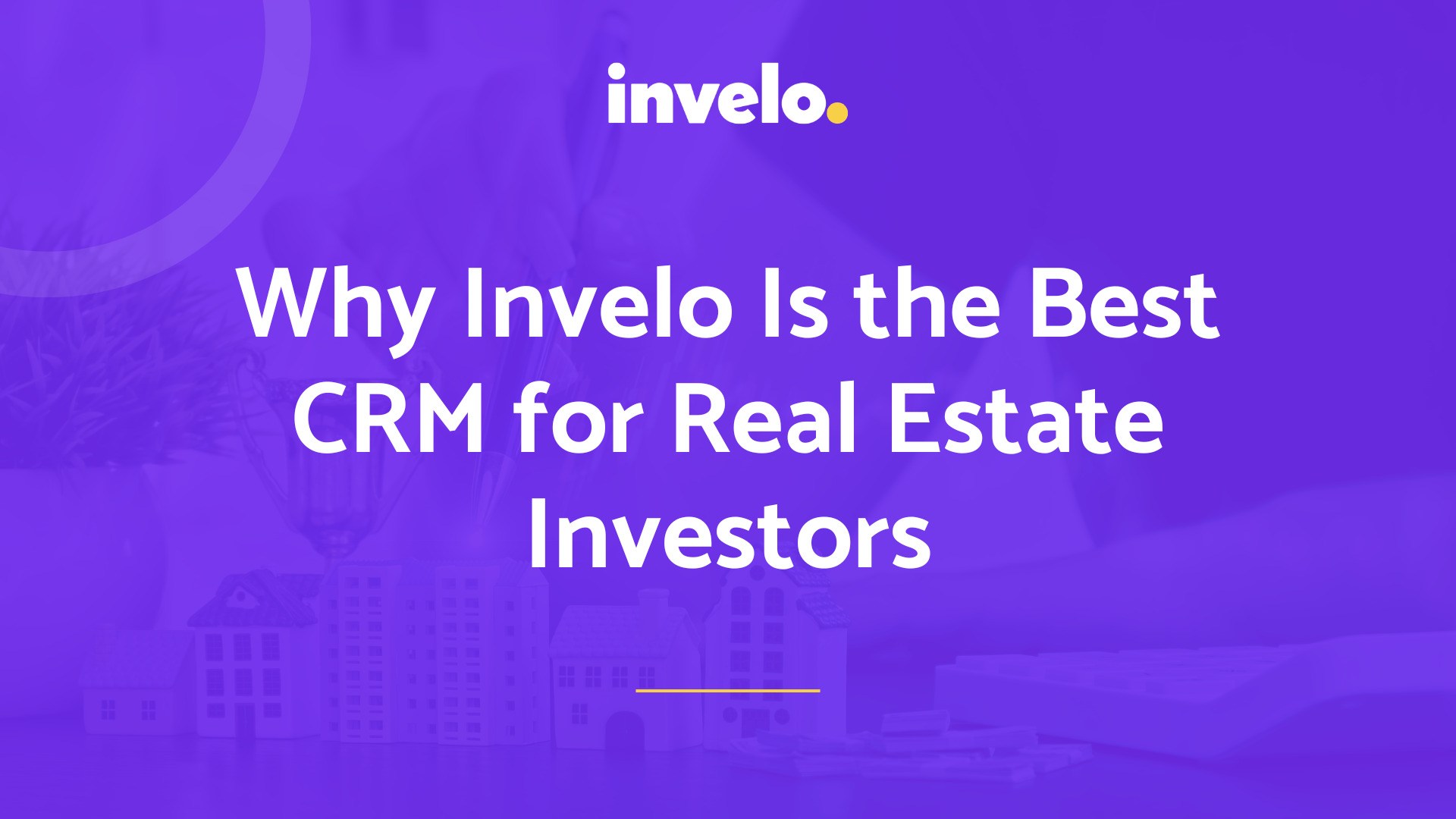 Why Invelo Is the Best CRM for Real Estate Investors