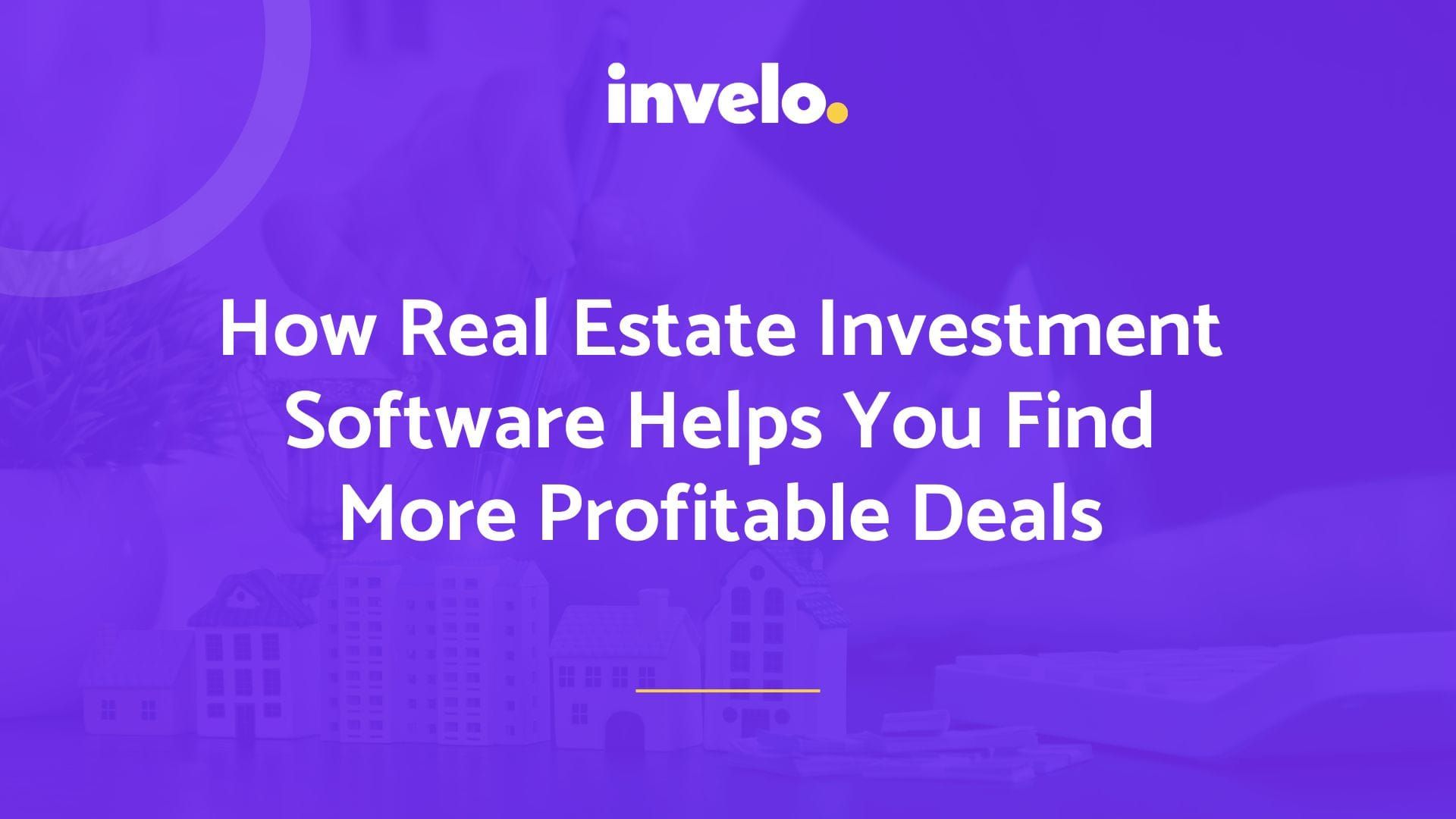 How Real Estate Investment Software Helps You Find More Profitable Deals