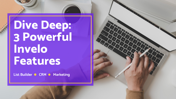 Introducing Invelo's Top 3 Features for Real Estate Investing: List Builder, Marketing, and CRM