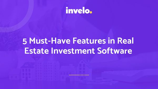 5 Must-Have Features in Real Estate Investment Software