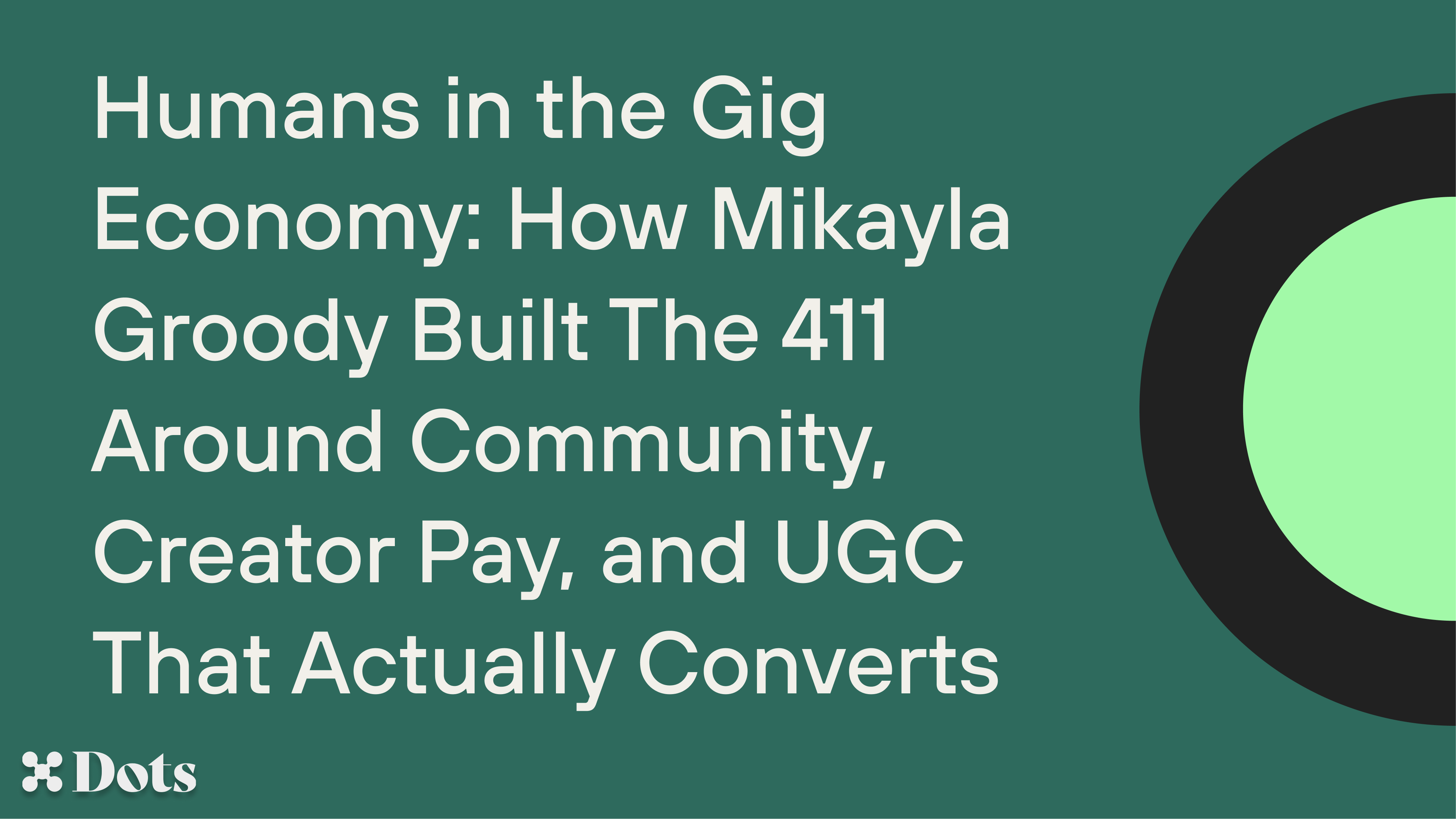 Humans in the Gig Economy: How Mikayla Groody Built The 411 Around Community, Creator Pay, and UGC That Actually Converts