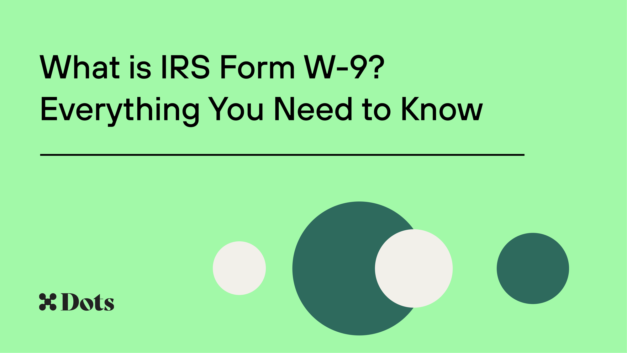 What is IRS Form W-9? Everything You Need to Know