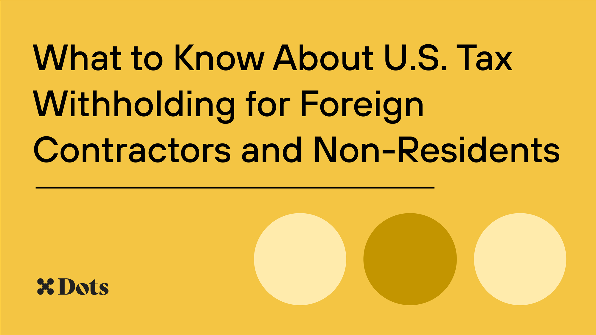 What to Know About U.S. Tax Withholding for Foreign Contractors and Non-Residents