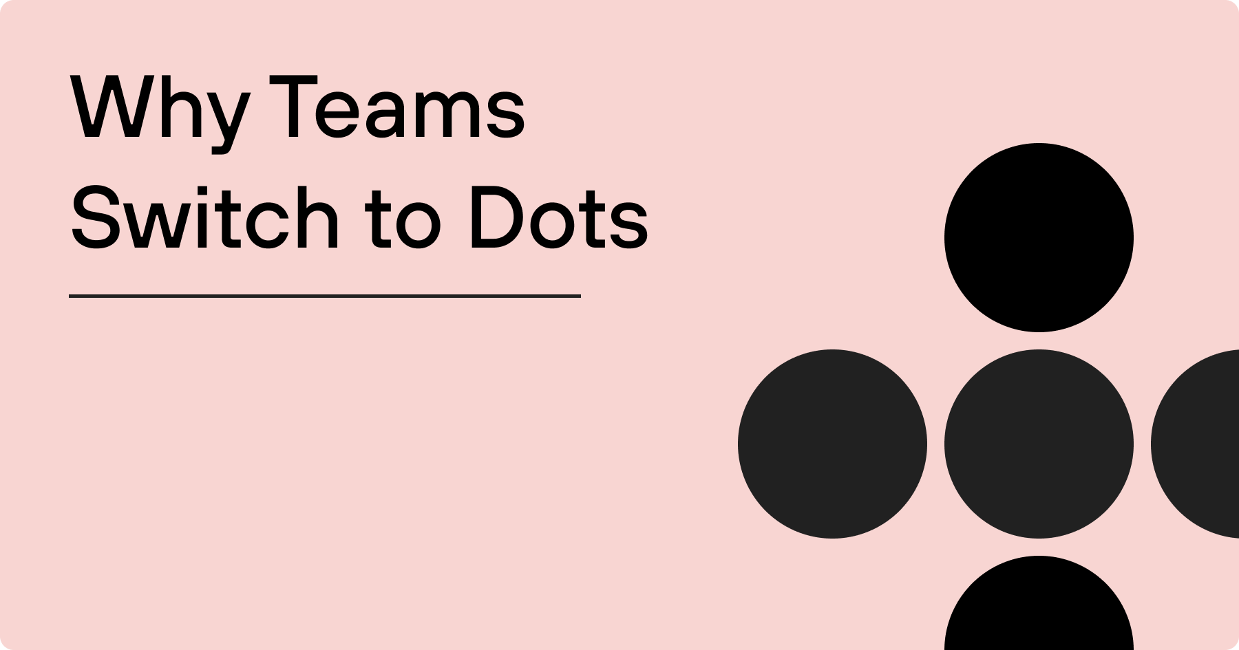 Why Teams Switch to Dots