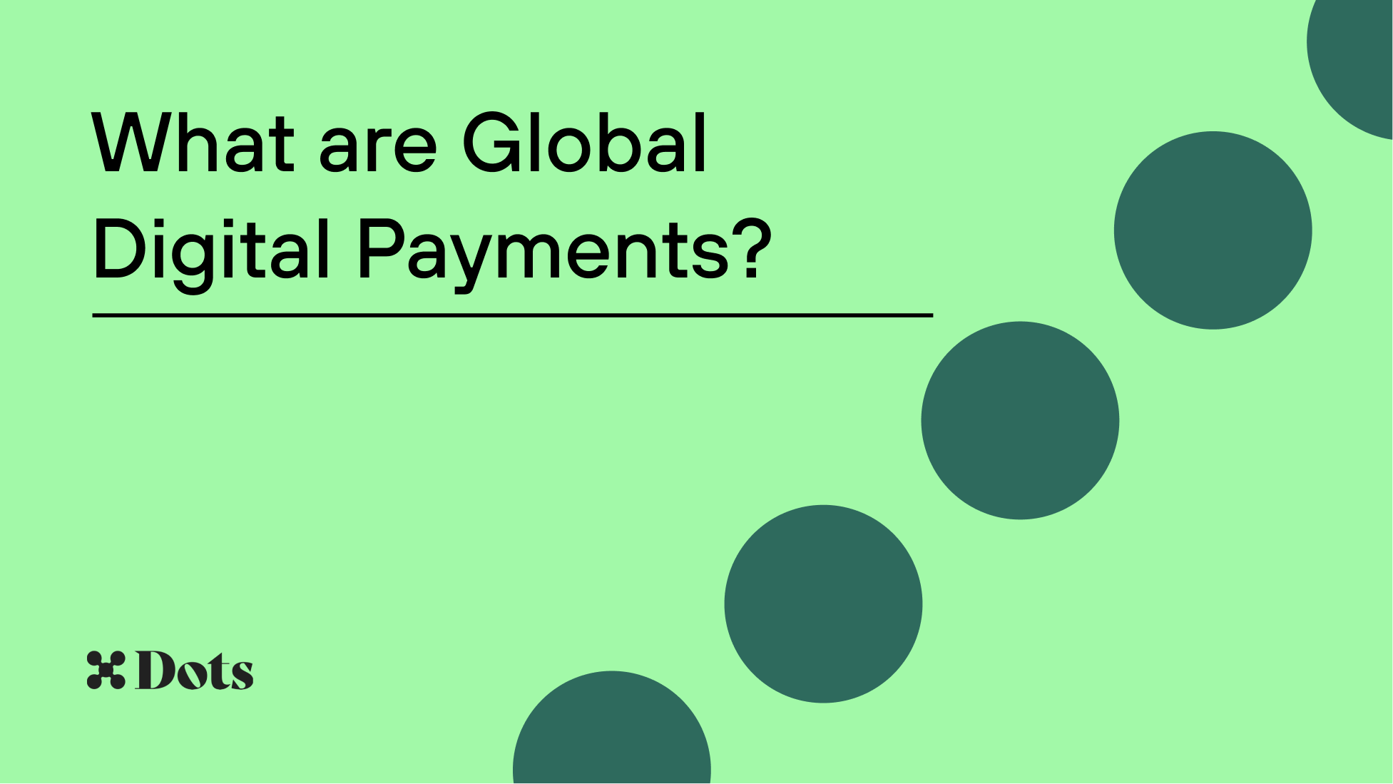 What are Global Digital Payments?