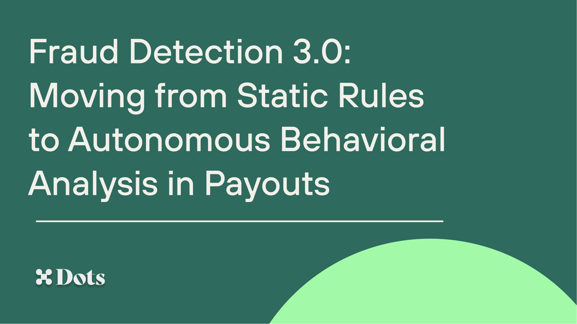 Fraud Detection 3.0: Moving from Static Rules to Autonomous Behavioral Analysis in Payouts