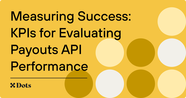Measuring Success: KPIs for Evaluating Payouts API Performance