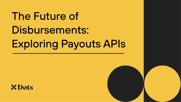 The Future of Disbursements: Exploring Payouts APIs