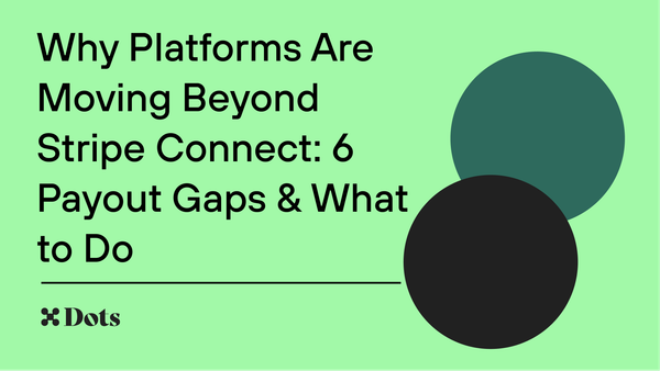 Why Platforms Are Moving Beyond Stripe Connect: 6 Payout Gaps & What to Do