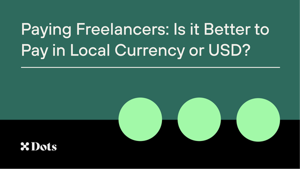 Paying Freelancers: Is it Better to Pay in Local Currency or USD?