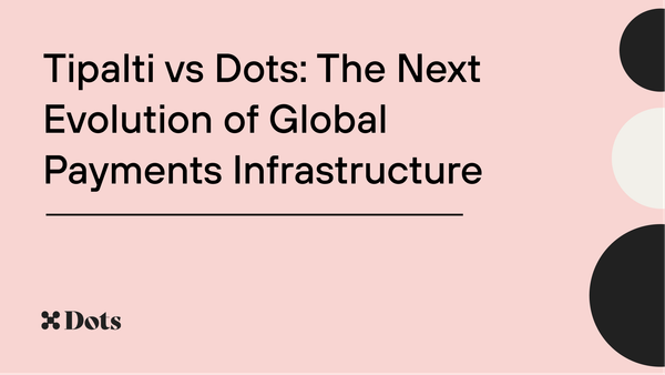 Tipalti vs Dots: The Next Evolution of Global Payments Infrastructure