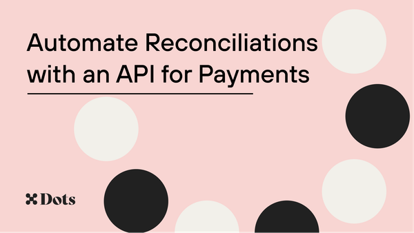 Automate Reconciliations with an API for Payments