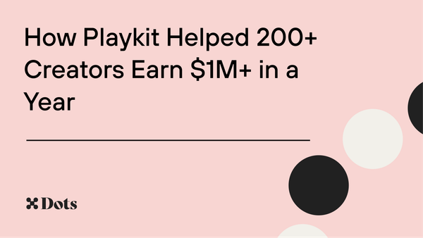 How Playkit Helped 200+ Creators Earn $1M+ in a Year