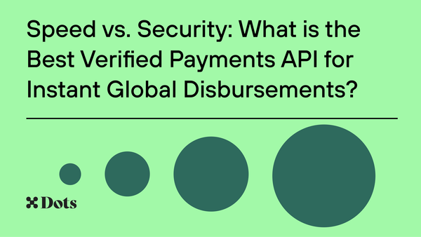 Speed vs. Security: What is the Best Verified Payments API for Instant Global Disbursements?