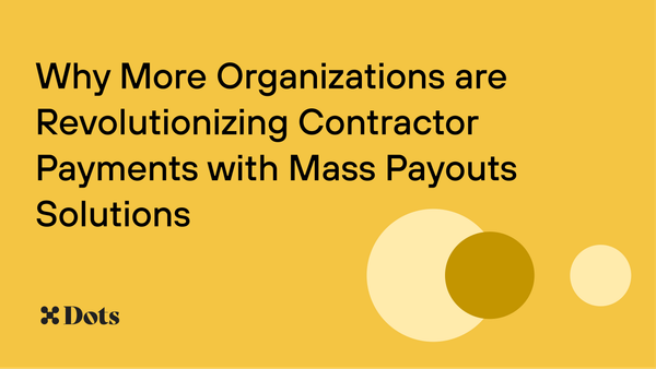 Why More Organizations are Revolutionizing Contractor Payments with Mass Payouts Solutions