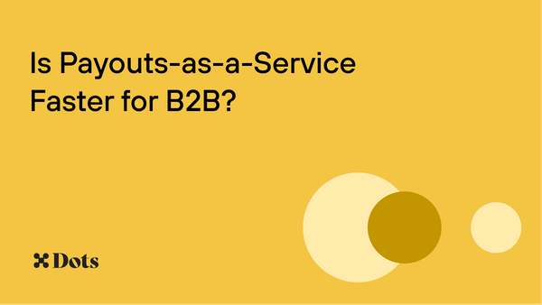 Is Payouts-as-a-Service Faster for B2B?