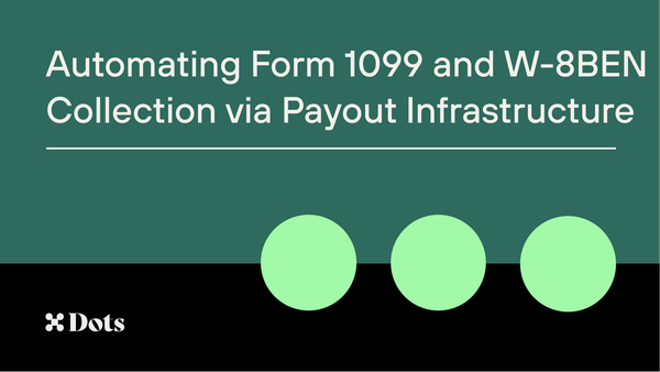 Automating Form 1099 and W-8BEN Collection via Payout Infrastructure