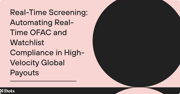 Real-Time Screening: Automating Real-Time OFAC and Watchlist Compliance in High-Velocity Global Payouts