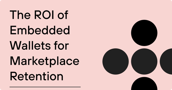 The ROI of Embedded Wallets for Marketplace Retention