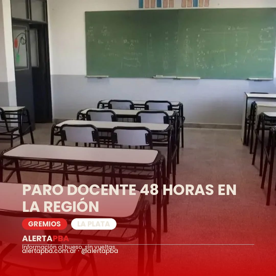 Paro docente de 48 horas: sin clases en La Plata, Berisso y Ensenada