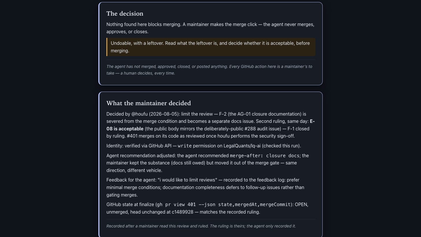 The deck's decision card — nothing blocks merging, undoable with a leftover — followed by a record of what the maintainer decided, with a note that the ruling is the maintainer's and the agent only recorded it.