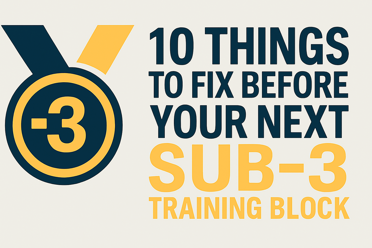 10 things to fix before your next sub-3 training block