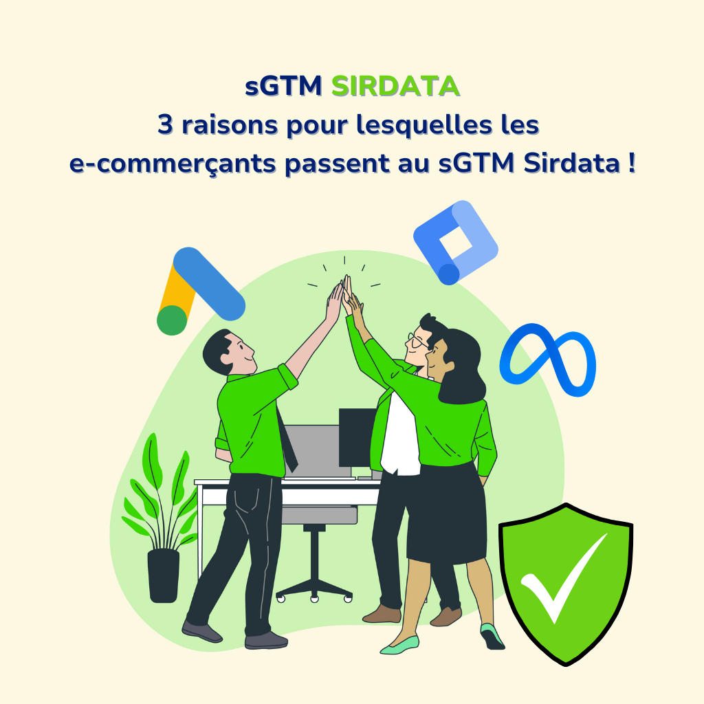 3 raisons pour lesquelles les e-commerçants passent au sGTM Sirdata !