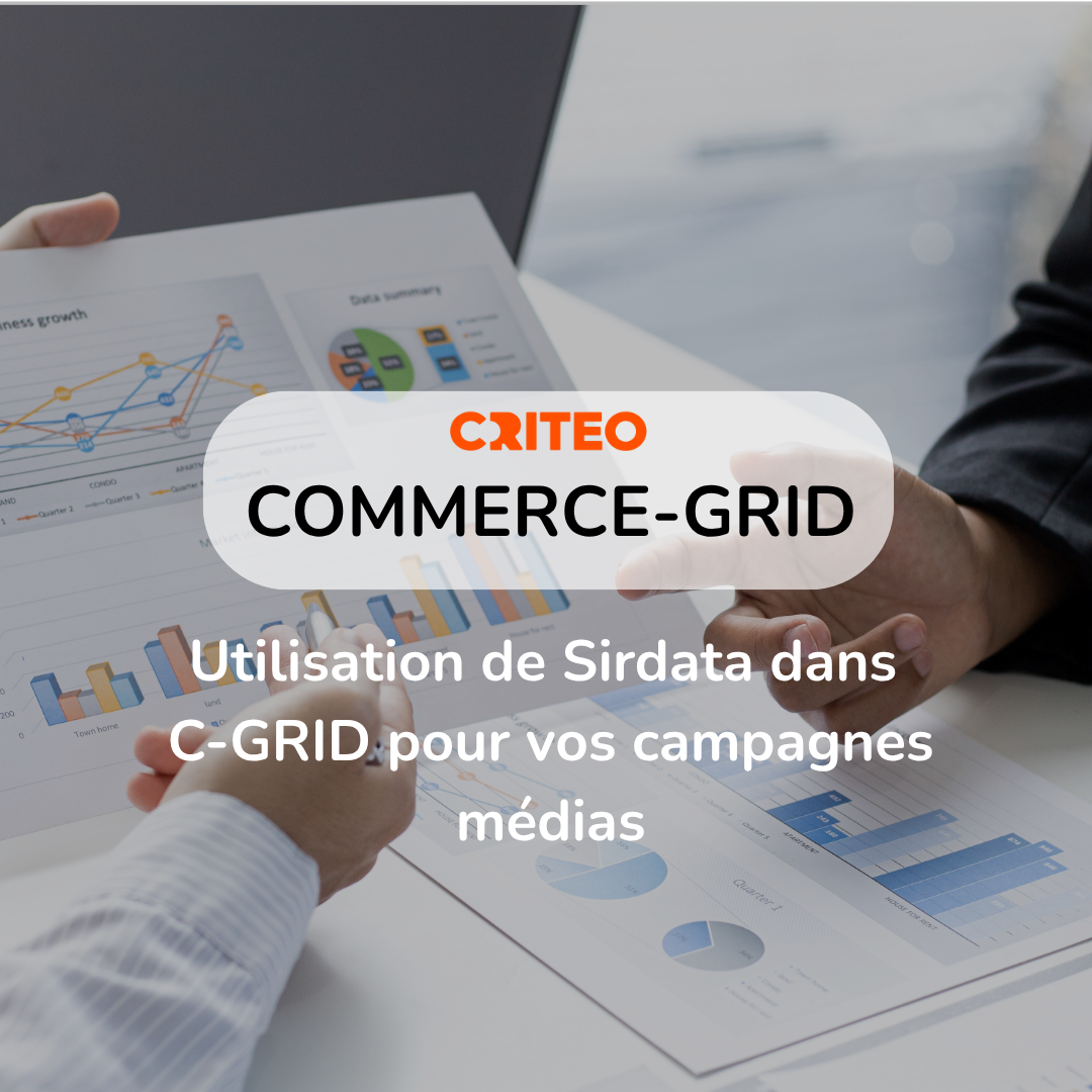 Comment activer la donnée croisée Criteo & Sirdata dans C-Grid pour des campagnes média plus performantes