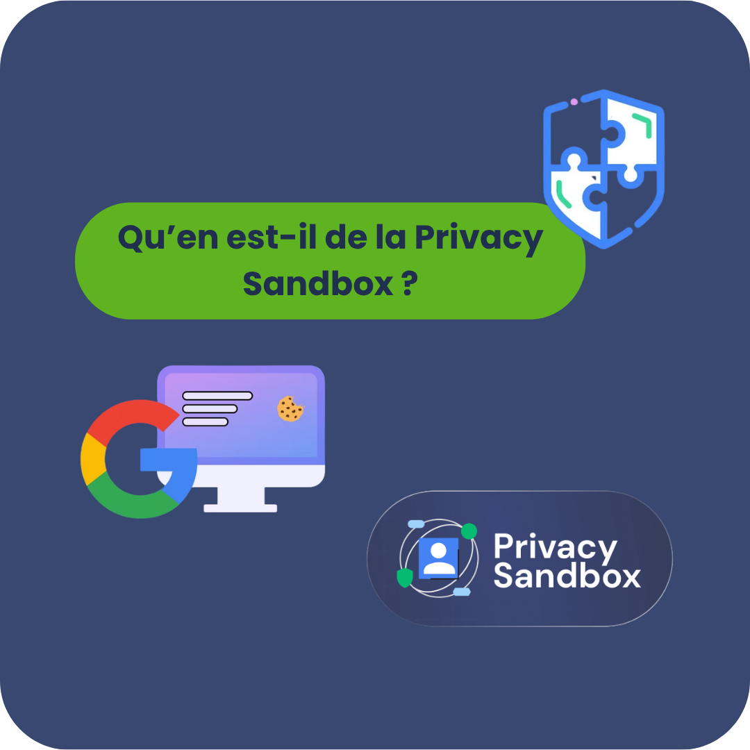 Fin de la Privacy Sandbox : pourquoi le cookie tiers survit… mais pourquoi il ne faut plus en dépendre