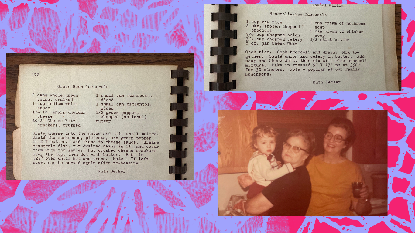 In a collage are recipes from an old cookbook for green bean casserole and roccoli-rice casserole. On the bottom right is a photo of two women standing in a kitchen; the older one is holding a toddler.