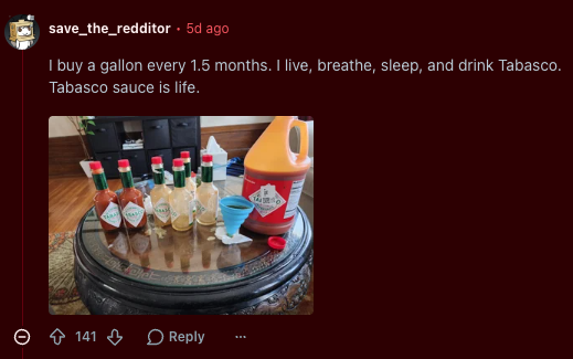 A post that reads "I buy a gallon every 1.5 months. I live, breathe, sleep, and drink Tabasco. Tabasco sauce is life."