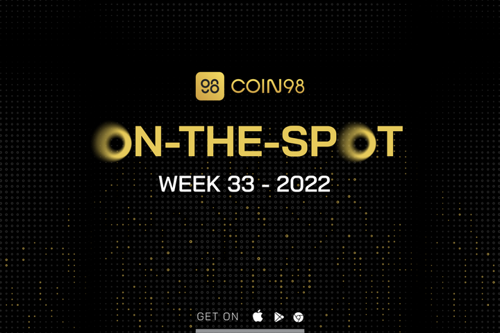Coin98 On-the-spot | W33.2022