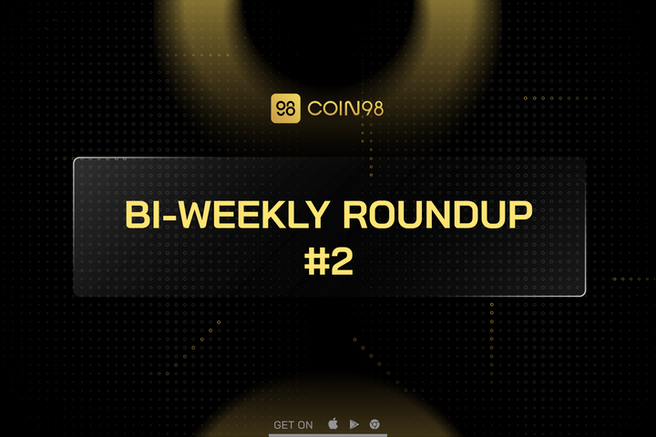 Coin98 Bi-Weekly Roundup #2