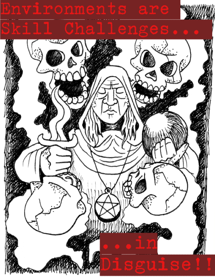 a magic-user conjures skulls with her dagger and crystal ball. the title reads "Envrionments are Skill Challenges...in Disguise!!"