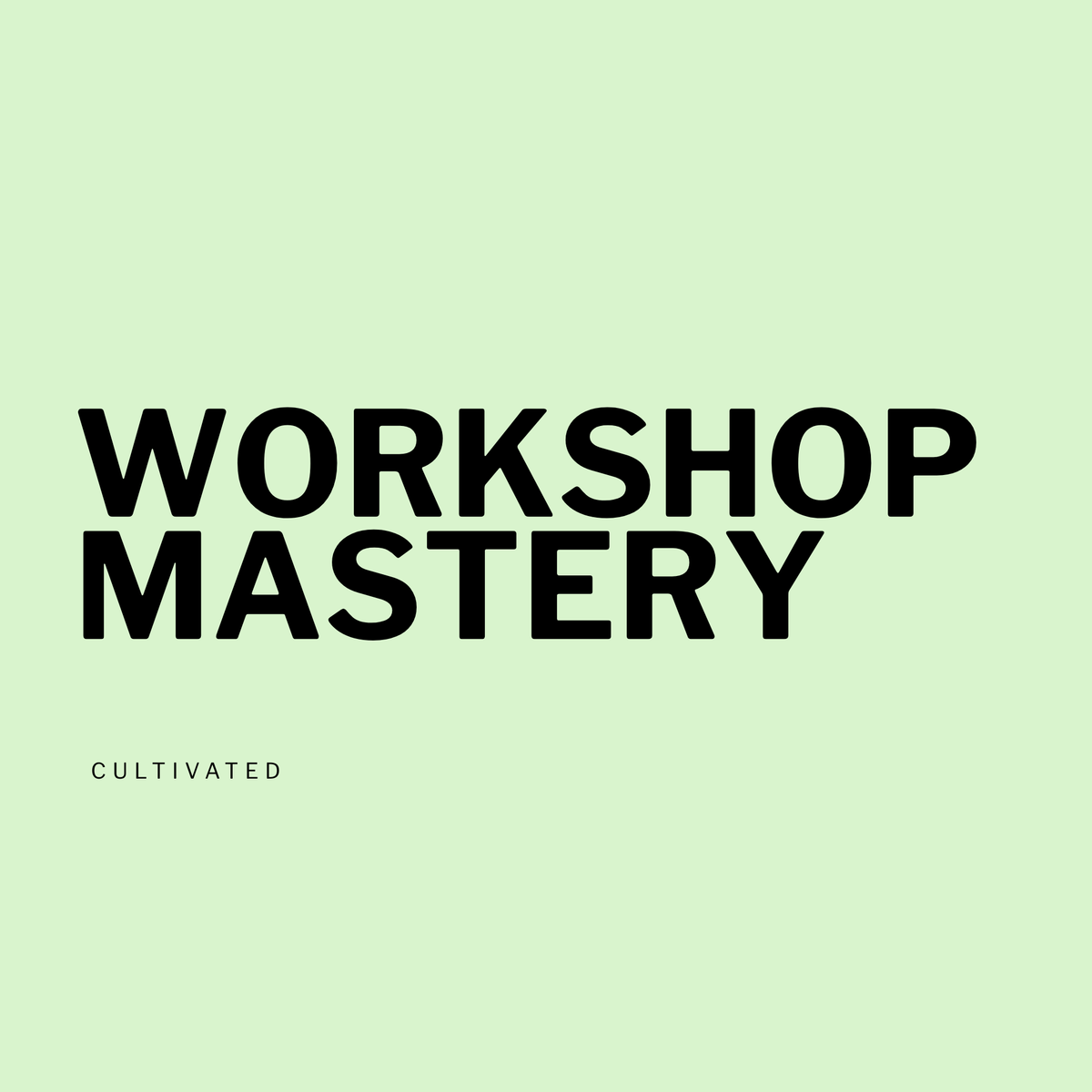 Workshop Mastery