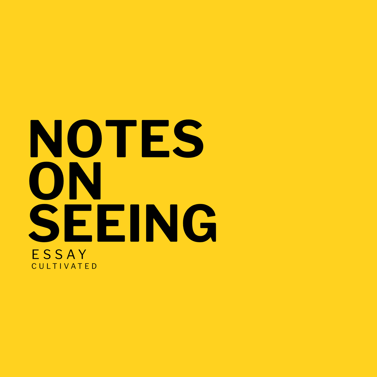 Cultivated: Notes on Seeing, Work, and Life