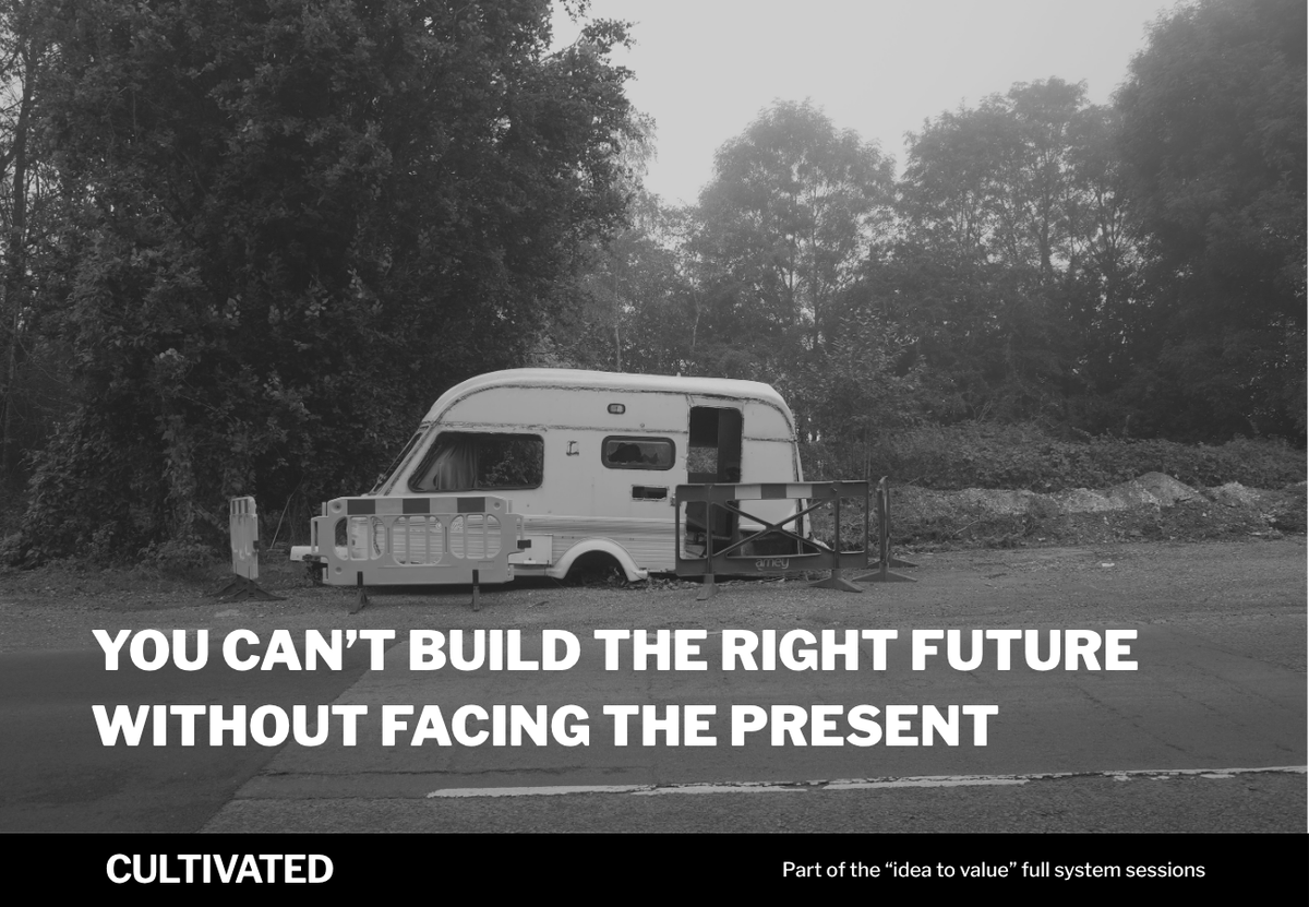 You Can’t Build the Right Future Without Facing the Present
