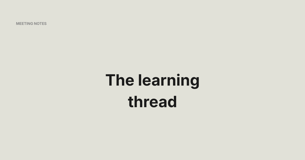 The learning thread - Meeting Notes