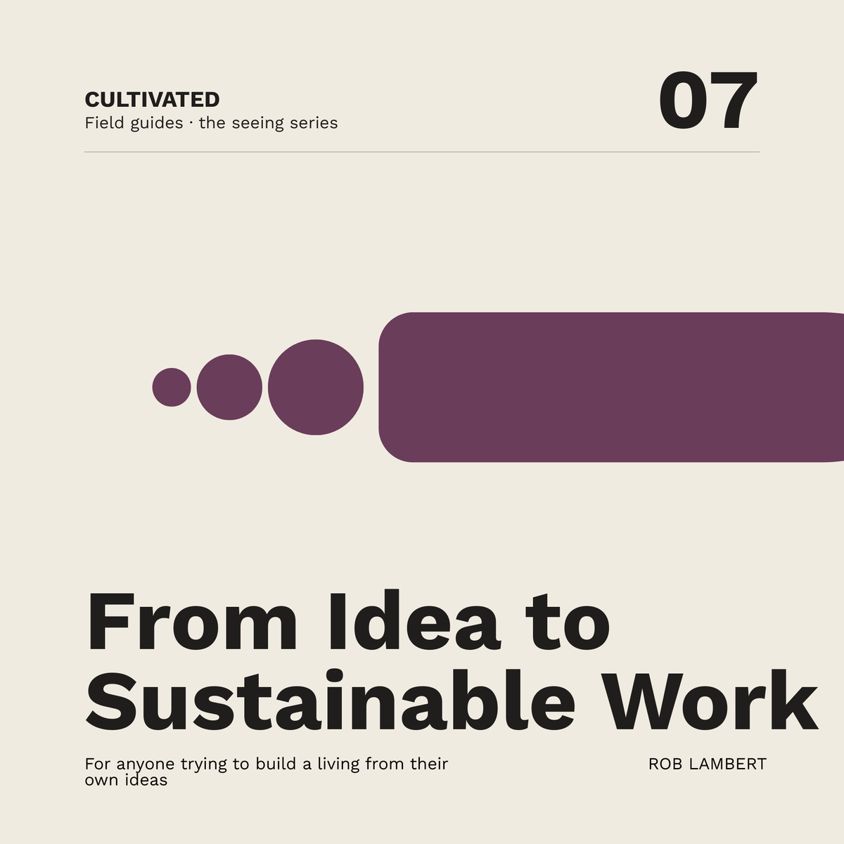 From Idea to Sustainable Work — A Guide for Independents