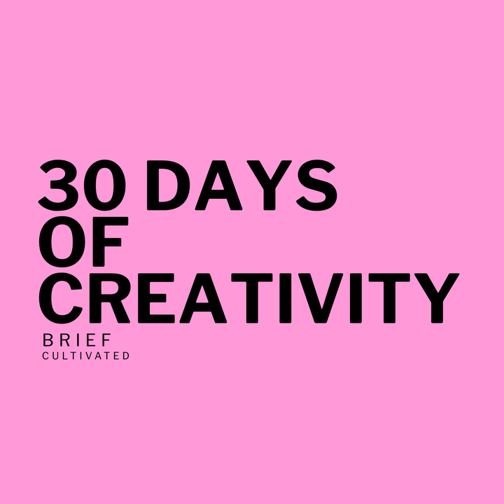 30 Days of Creativity: A Free Guide to Building Creative Practice