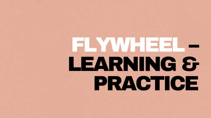 Flywheel — Learning & Practice
