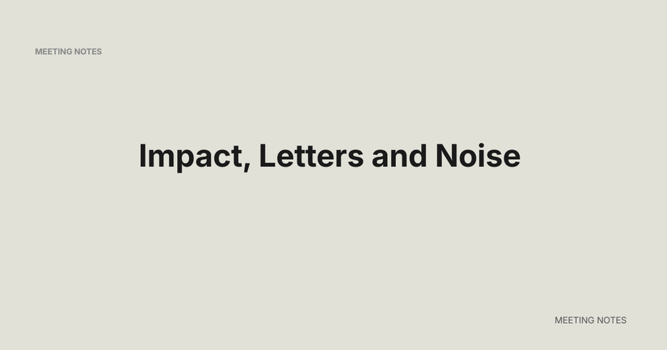 A banner with the words overlaid - Impact, Letters and Noise - Meeting Notes