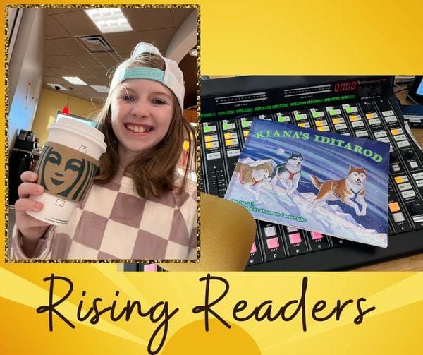 Rising Readers - March 18th, 2023, Kiana's Iditarod, read by Ellory Merritt