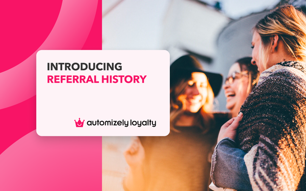 Track & Optimize Your Loyalty Program with Automizely Loyalty’s ‘Referral History’ Feature