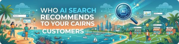 Who Is AI Search Recommending To Your Cairns Customers?