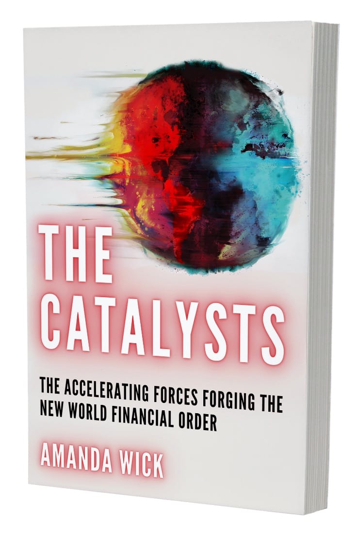 The Catalysts: The Accelerating Forces Forging the New World Financial Order 